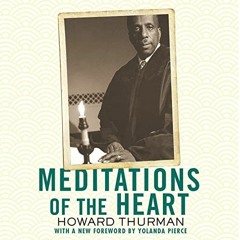 View PDF ✉️ Meditations of the Heart by  Howard Thurman,Leon Nixon,Susan Dalian,Beaco