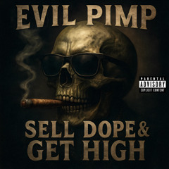 Evil Pimp - Sell Dope & Get High [Extended Version]