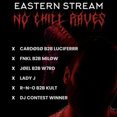 EASTERN STREAM X NO CHILL RAVES DJ CONTEST