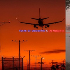 Tears Of Unworthy / The Masked Ex