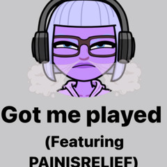 Got Me Played (featuring PAINISRELIEf)