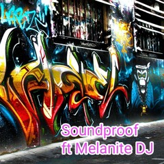 Soundproof ft Melanite DJ