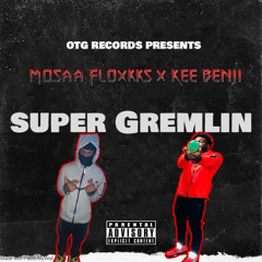 Mosaa Floxkks X Kee BenJi -Super Gremlin