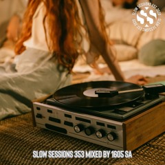 Slow Sessions 353 Mixed By 1605 (ZA) Extended Mix