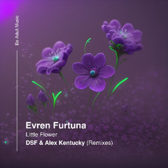 Evren Furtuna - Little Flower (Original Mix) [Out 13th Mar 2025]