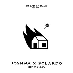 SOLARDO X JOSHWA - HIDEAWAY [NO BAD EDITS 007]