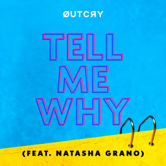 Tell Me Why (feat. Natasha Grano)