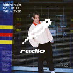 Nikita, the Wicked Presents: bitbird radio #120