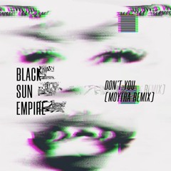 Black Sun Empire - Dont You (Moytra Remix) [FREE DL]