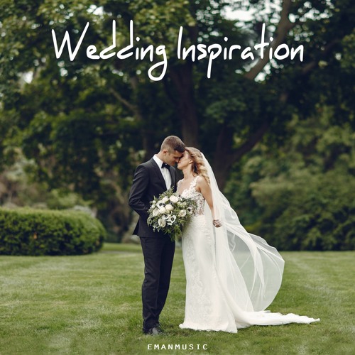 Stream Wedding Inspiration - Romantic And Solemn Background Instrumental  Music For Videos (FREE DOWNLOAD) by EmanMusic | Listen online for free on  SoundCloud