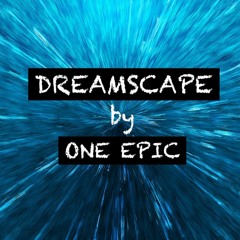 Dreamscape by One Epic ( CRUZ )