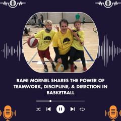 Rami Mornel Shares the Power of Teamwork, Discipline, and Direction