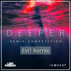 LØST PHO3NIX x IAMVAST - Deeper (Evr! Remix)