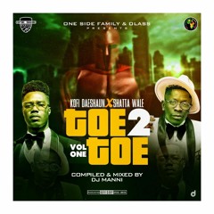 DJ Manni - Toe 2 Toe Kofi Daeshaun X Shatta Wale Vol. 1