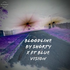 Bloodline Shorty X & Blue Vision