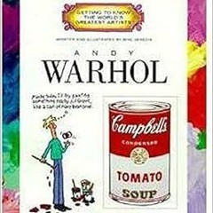 Access [KINDLE PDF EBOOK EPUB] Andy Warhol (Getting to Know the World's Greatest Artists: Previo