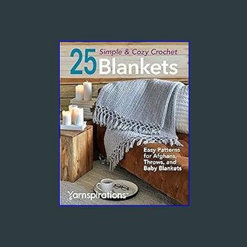 Stream ((Ebook)) 25 Simple & Cozy Crochet Blankets Easy Patterns for