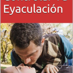 [Read] EPUB 📬 Como Controlar Tu Eyaculación (Spanish Edition) by  Máximo Sánchez KIN
