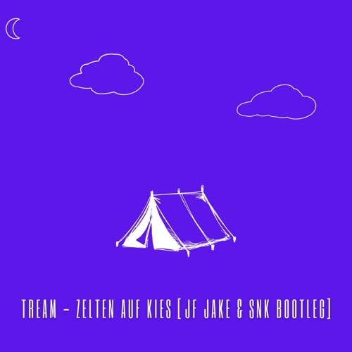 Tream - Zelten Auf Kies (JF Jake & SNK Music Bootleg)