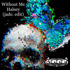 Without Me - Halsey (jade. edit) [Free Download]