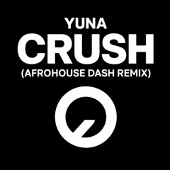 Yuna - Crush ( AfroHouse Dash Remix )  *PREVIEW*