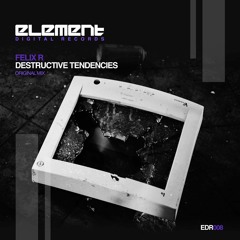 Destructive Tendencies [Element Digital Records]