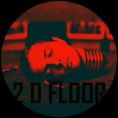 Rudaki - 2 D Floor (Original Mix)