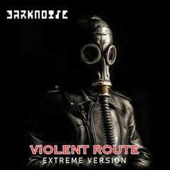 DARKNOISE - Violent Route (Extreme Version) Free Download