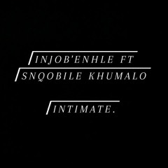 Intimate ft Snqobile Khumalo