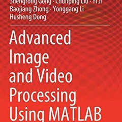 Get EBOOK EPUB KINDLE PDF Advanced Image and Video Processing Using MATLAB (Modeling and Optimizatio