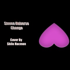 Steven Universe (Zach Callison) - Change cover by Shilo Hacmon