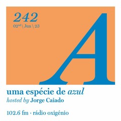 242. Uma Espécie de Azul Radio Show 02.06.23 (English)