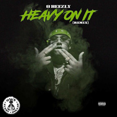 HEAVY ON IT REMIX - 8BEEZLY