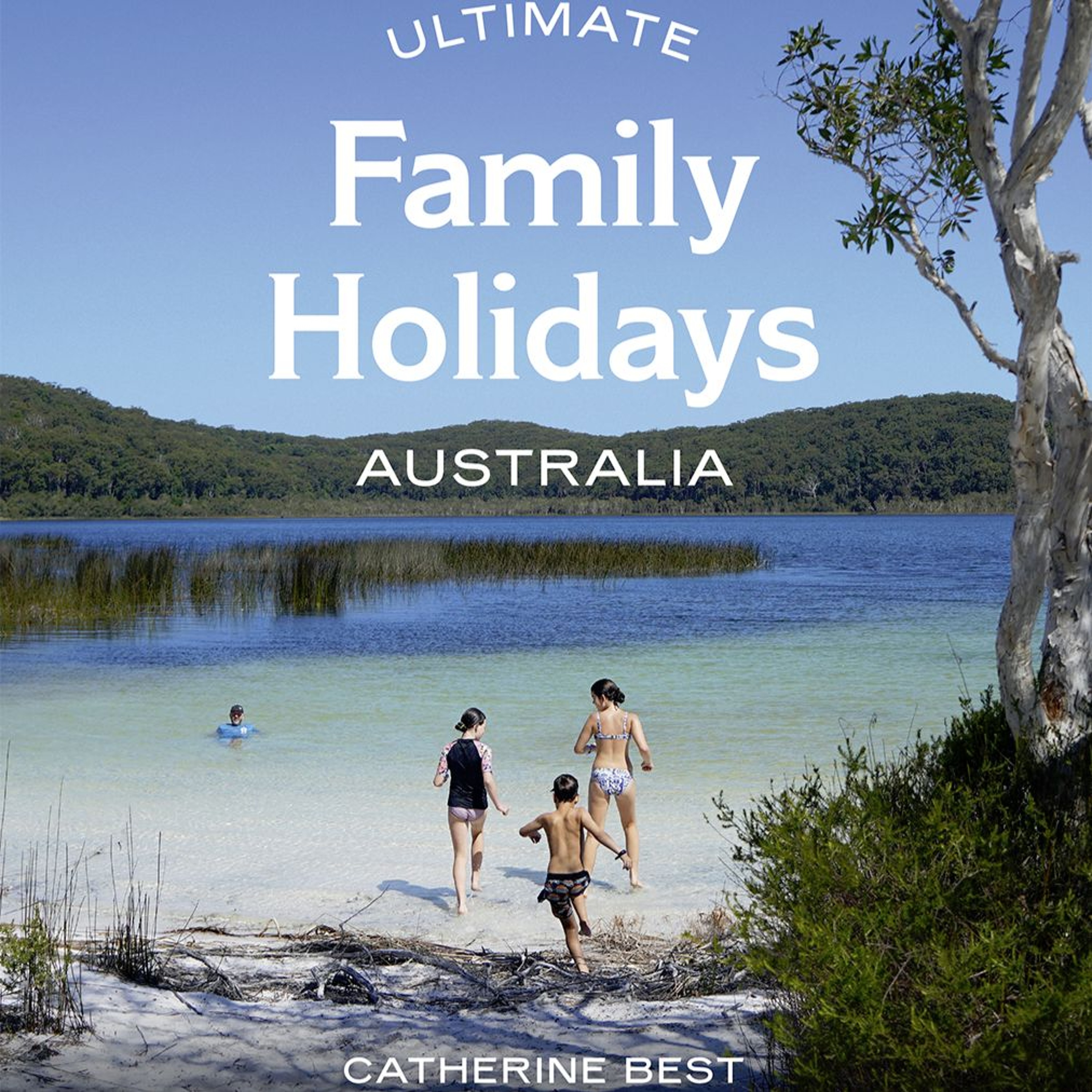 Journalist Catherine Best's Ultimate Family Holidays Australia -Graeme Kemlo episode artwork