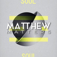 Matthew Matters - Soul