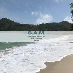 S.A.M. - Quarantine Sunset Mix 12.02.22 (Koh Phangan)