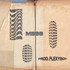 KEITH + YURI ONLINE - MESS (Flexyboy)