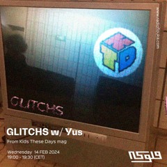 Glitchs w/ Yus from Kids These Days Mag - 14/02/2024