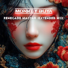 Monkey Buya - Renegade Mastah (Extended Mix) Free Downlad