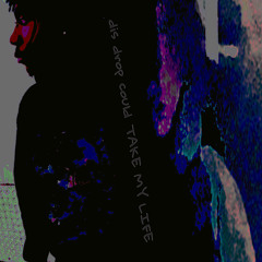 dis drop could take my life!