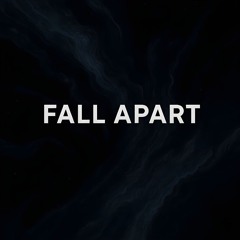 Fall Apart