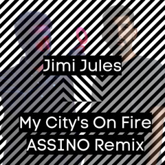 Jimi Jules - My City's On Fire (ASSINO Remix)
