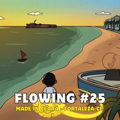 Flowing #25 - Made in Ceará | Fortaleza-CE