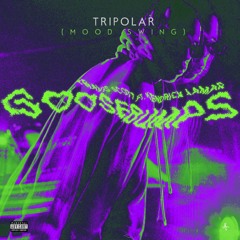 GooseBumps-Travis Scott ft Kendrick Lamar (TRIPOLAR MOODSWING)