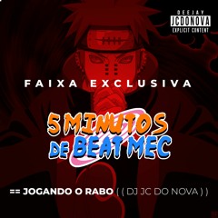 == JOGANDO O RABO == #faixa5minutosdeBeatMec ( ( DJ JC DO NOVA ) )