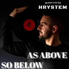 As Above, So Below! Guest Mix By Hrystem #013
