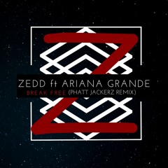 ZEDD Ft Ariana Grande - Break Free (Phatt Jackerz Remix)