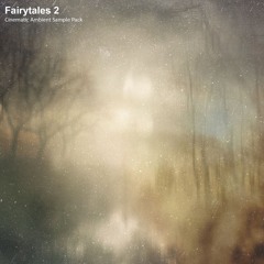 Fairytales 2 (Cinematic Ambient Sample Pack) | Demo