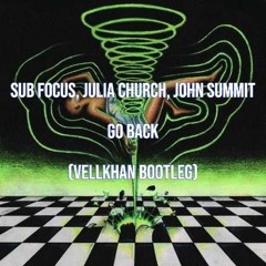 Sub Focus, Julia Church, John Summit - Go Back (Vellkhan Bootleg) Radio Edit