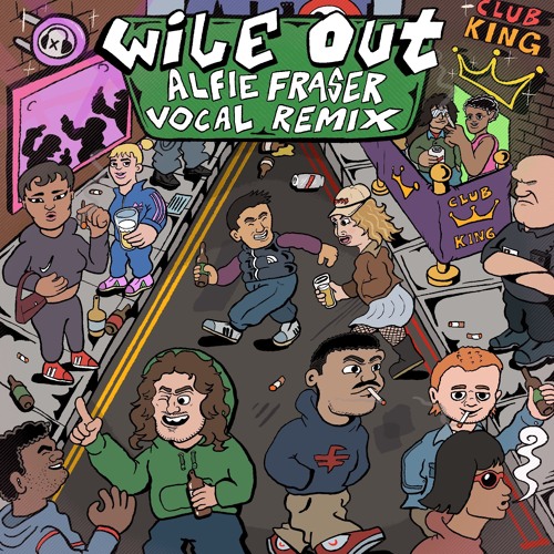 Wile Out (Alfie Fraser vocal edit)
